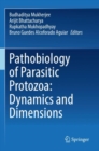 Pathobiology of Parasitic Protozoa: Dynamics and Dimensions - Book