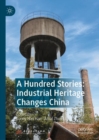 A Hundred Stories: Industrial Heritage Changes China - eBook