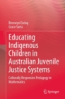 Educating Indigenous Children in Australian Juvenile Justice Systems : Culturally Responsive Pedagogy in Mathematics - eBook