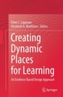 Creating Dynamic Places for Learning : An Evidence Based Design Approach - eBook