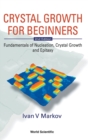 Crystal Growth For Beginners: Fundamentals Of Nucleation, Crystal Growth And Epitaxy (2nd Edition) - Book