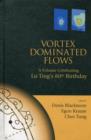 Vortex Dominated Flows: A Volume Celebrating Lu Ting's 80th Birthday - Book