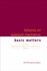 Lectures On Quantum Mechanics - Volume 1: Basic Matters - Book