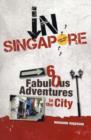 In Singapore : 60 Fabulous Adventures in the City - Book