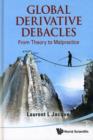 Global Derivative Debacles: From Theory To Malpractice - Book