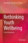 Rethinking Youth Wellbeing : Critical Perspectives - eBook