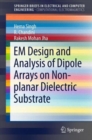 EM Design and Analysis of Dipole Arrays on Non-planar Dielectric Substrate - Book