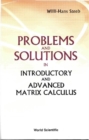 Problems And Solutions In Introductory And Advanced Matrix Calculus - eBook