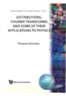 Distributions, Fourier Transforms And Some Of Their Applications To Physics - eBook