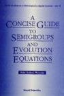 Concise Guide To Semigroups And Evolution Equations, A - eBook