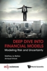 Deep Dive Into Financial Models: Modeling Risk And Uncertainty - Book