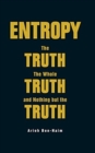 Entropy: The Truth, The Whole Truth, And Nothing But The Truth - Book