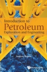 Introduction To Petroleum Exploration And Engineering - Book