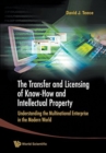 Transfer And Licensing Of Know-how And Intellectual Property, The: Understanding The Multinational Enterprise In The Modern World - Book