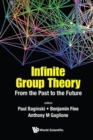 Infinite Group Theory: From The Past To The Future - Book