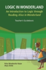 Logic In Wonderland: An Introduction To Logic Through Reading Alice's Adventures In Wonderland  - Teacher's Guidebook - eBook