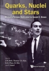 Quarks, Nuclei And Stars: Memorial Volume Dedicated For Gerald E Brown - Book
