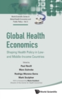 Global Health Economics: Shaping Health Policy In Low- And Middle-income Countries - Book