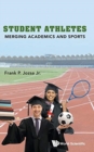 Student Athletes: Merging Academics And Sports - Book