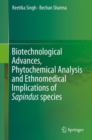Biotechnological Advances, Phytochemical Analysis and Ethnomedical Implications of Sapindus species - Book
