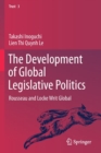 The Development of Global Legislative Politics : Rousseau and Locke Writ Global - Book
