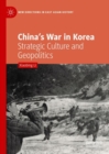 China's War in Korea : Strategic Culture and Geopolitics - eBook