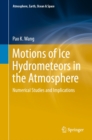 Motions of Ice Hydrometeors in the Atmosphere : Numerical Studies and Implications - eBook