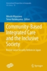Community-Based Integrated Care and the Inclusive Society : Recent Social Security Reform in Japan - eBook