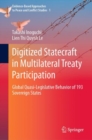 Digitized Statecraft in Multilateral Treaty Participation : Global Quasi-Legislative Behavior of 193 Sovereign States - eBook