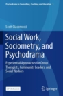 Social Work, Sociometry, and Psychodrama : Experiential Approaches for Group Therapists, Community Leaders, and Social Workers - Book