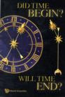 Did Time Begin? Will Time End? Maybe The Big Bang Never Occurred - Book