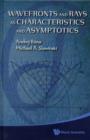 Wavefronts And Rays As Characteristics And Asymptotics - Book