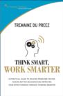 Think Smart, Work Smart : A Practical Guide to Solving Problems Faster - Book