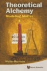 Theoretical Alchemy: Modeling Matter - Book