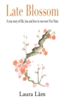 Late Blossom : A true story of life, loss and love in war-torn Viet Nam - eBook