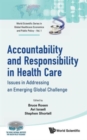 Accountability And Responsibility In Health Care: Issues In Addressing An Emerging Global Challenge - Book