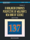 Nonlinear Dynamics Perspective Of Wolfram's New Kind Of Science, A (Volume V) - Book