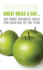 More Great Ideas a Day : 365 More Business Ideas for Each Day of the Year - Book