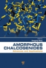 Amorphous Chalcogenides : Advances and Applications - Book