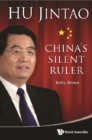 Hu Jintao: China's Silent Ruler - eBook
