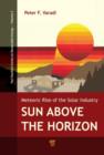 Sun Above the Horizon : Meteoric Rise of the Solar Industry - Book