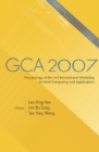 Gca 2007 - Proceedings Of The 3rd International Workshop On Grid Computing And Applications - eBook