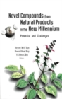 Novel Compounds From Natural Products In The New Millennium: Potential And Challenges - eBook