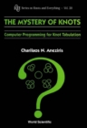 Mystery Of Knots, The: Computer Programming For Knot Tabulation - eBook