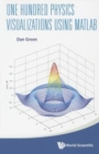 One Hundred Physics Visualizations Using Matlab (With Dvd-rom) - Book