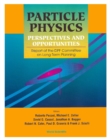 Particle Physics: Perspectives And Opportunities - Report Of The Dpf Committee On Long-term Planning - eBook