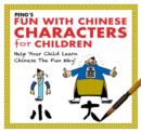 Peng's Fun with Chinese Characters for Children : Help Your Child Learn Chinese the Fun Way! - Book