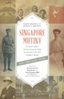 Singapore Mutiny : A colonial couple's stirring account of combat and survival in the 1915 Singapore Mutiny - eBook