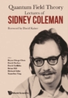 Lectures Of Sidney Coleman On Quantum Field Theory: Foreword By David Kaiser - eBook