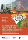 2014 Regional Competitiveness Analysis And A Master Plan On Regional Development Strategies For India: Annual Competitiveness Update And Evidence On Economic Development Model For Selected States Of I - eBook